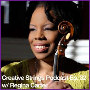 Regina Carter Creative Strings Podcast Ep 32