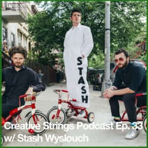 creative strings podcast ep 33 stash wyslouch