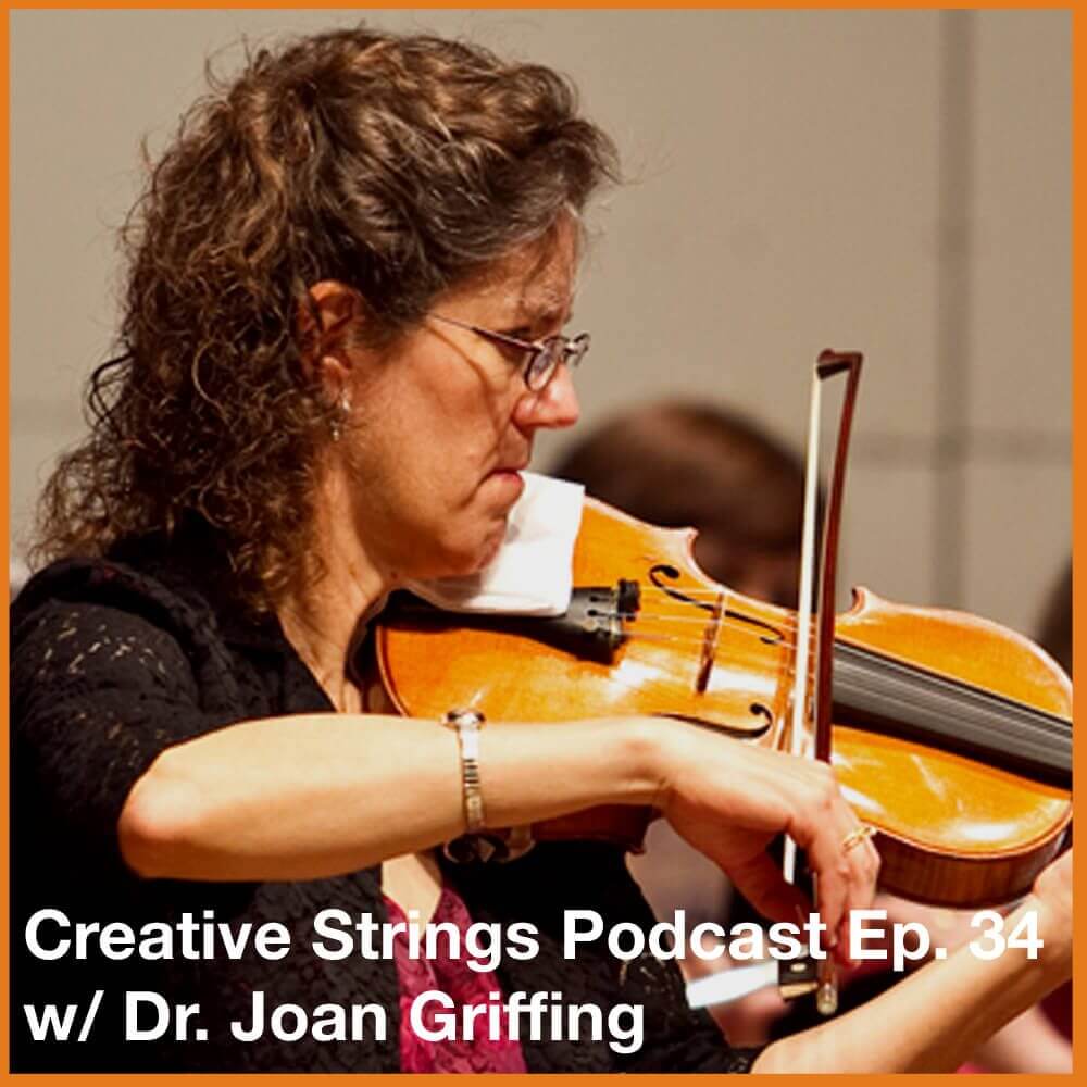 Dr. Joan Griffing Creative Strings Podcast Ep. 34