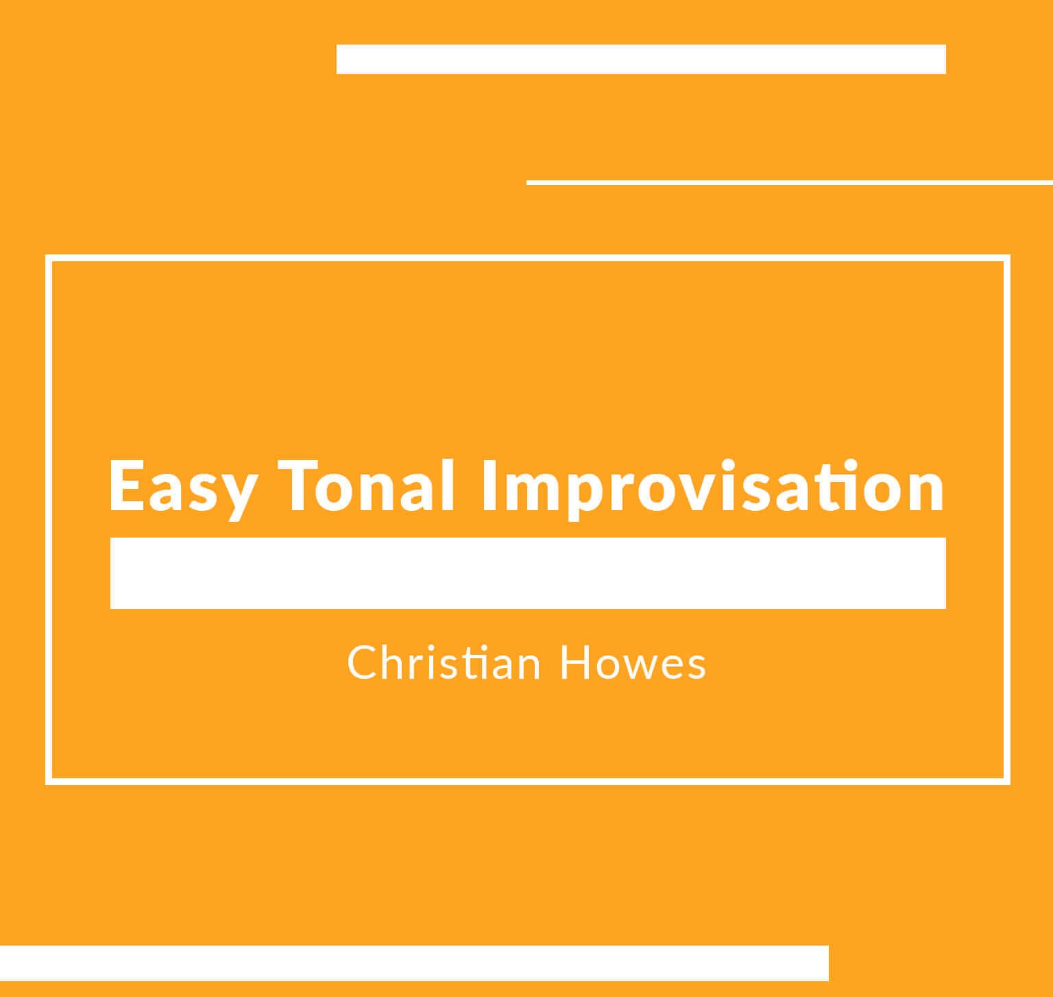 Easy Tonal Improvisation (Video Series + eBook + Additional Materials)