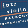Jazz Violin Harmony Fundamentals (Multimedia Course)